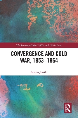 Convergence and Cold War, 1953&ndash;1964 - Austin Jersild