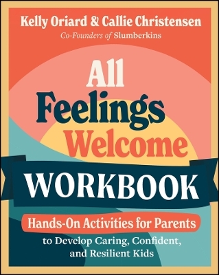 All Feelings Welcome Workbook - Kelly Oriard, Callie Christensen