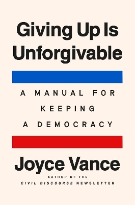Giving Up Is Unforgivable - Joyce Vance