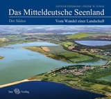 Das Mitteldeutsche Seenland. Vom Wandel einer Landschaft -  Lothar Ei&szlig;mann,  Frank W. Junge