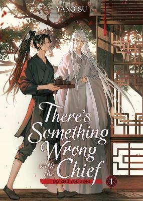 There's Something Wrong with the Chief: Du Zhu You Bing (Novel) Vol. 1 -  Yang Su