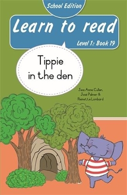 Learn to read (Level 1 Book 19): Tippie in the den (School Edition) - Reinette Lombard, Jos&eacute; Palmer, Jess Anne Cullen