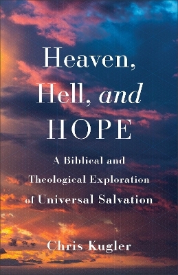 Heaven, Hell, and Hope - Chris Kugler