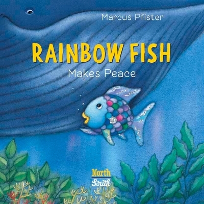 Rainbow Fish Makes Peace - Marcus Pfister
