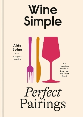 Wine Simple: Perfect Pairings