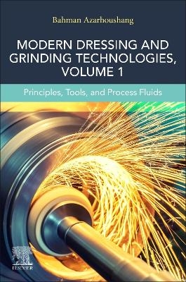 Modern Dressing and Grinding Technologies, Volume 1 - Bahman Azarhoushang
