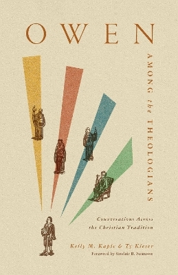 Owen Among the Theologians - Kelly M. Kapic, Ty Kieser