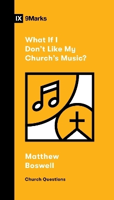 What If I Don't Like My Church's Music? - Matthew Boswell