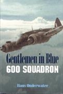 Gentlemen in Blue: 600 Squadron - Hans Onderwater