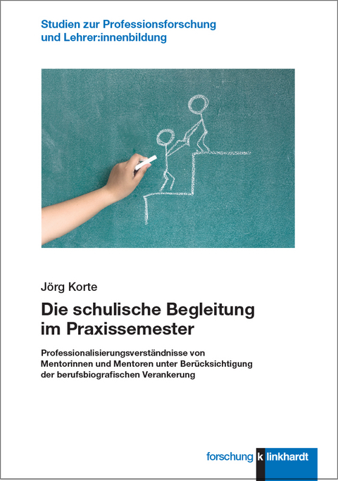 Die schulische Begleitung im Praxissemester - J&ouml;rg Korte