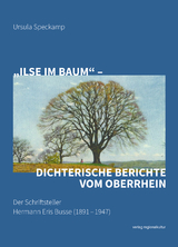 &bdquo;Ilse im Baum&ldquo; &ndash; dichterische Berichte vom Oberrhein - Ursula Speckamp