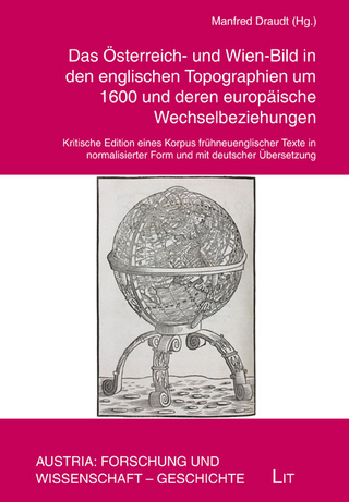 Das Österreich- und Wien-Bild in den englischen Topographien um 1600 und deren europäische Wechselbeziehungen