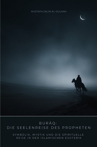 Burāq: Die Seelenreise des Propheten