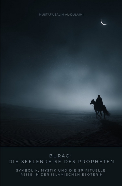 Burāq: Die Seelenreise des Propheten - Mustafa Salim al-Dulaimi