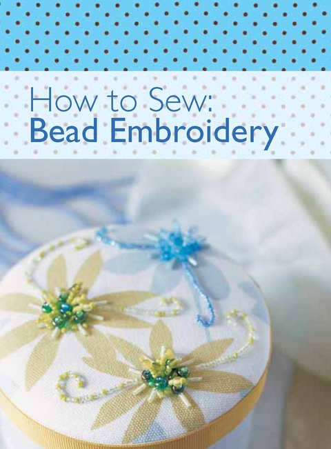 How to Sew: Bead Embroidery -  Various (Author)