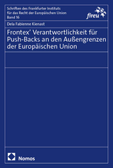 Frontex’ Verantwortlichkeit für Push-Backs an den Außengrenzen der Europäischen Union - Dela Fabienne Kienast
