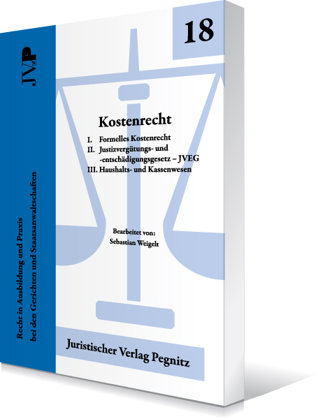 Kostenrecht - I. Formelles Kostenrecht II. JVEG III. Haushalts- und Kassenwesen - Sebastian Weigelt