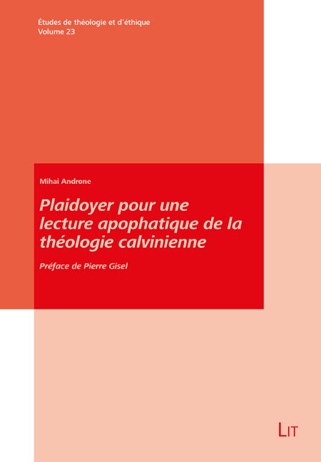 Plaidoyer pour une lecture apophatique de la théologie calvinienne - Mihai Androne