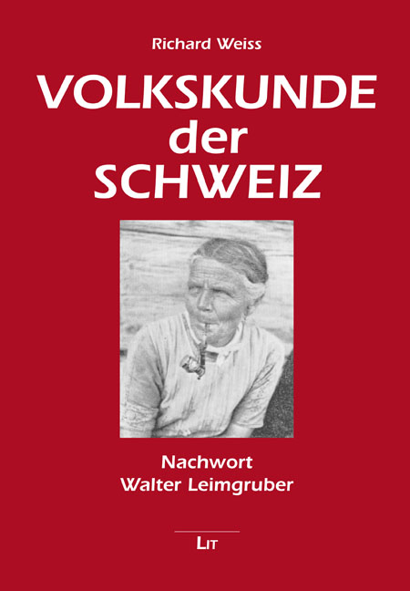 Volkskunde der Schweiz - Richard Weiss