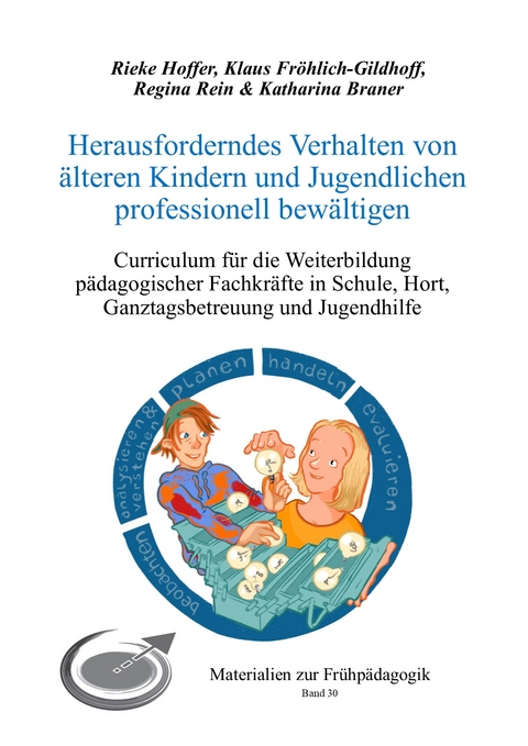 Herausforderndes Verhalten von älteren Kindern und Jugendlichen professionell bewältigen - Rieke Hoffer, Klaus Fröhlich-Gildhoff, Regina Rein, Katharina Braner