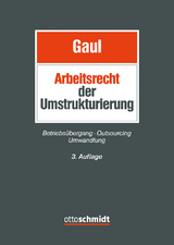 Das Arbeitsrecht der Umstrukturierung - Gaul, Björn; Beck, Charlotte; Bollacher, Philipp; Bonanni, Andrea; Forst, Gerrit; Gaul, Björn; Göpfert, Burkard; Hartmann, Nina; Hofelich, Andreas; Leder, Tobias; Ludwig, Daniel; Lunk, Stefan; Mengel, Anja; Mückl, Patrick; Niklas, Thomas; Otto, Alexandra; Otto, Björn; Richter, Marcus; Roloff, Sebastian; Schewiola, Sascha; Steffan, Ralf; Stöckert, Susanna