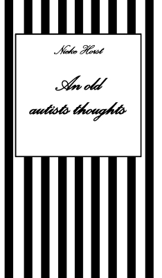 An old autists thoughts - ICD10, ICD11, masking, neurodiversity unsensitivity, ignorance, neurotypicals, autims, autists, diversity sensitivity, neurotypical arrogance,neurotypical judgments - Nieke Horst