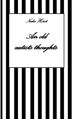 An old autists thoughts - ICD10, ICD11, masking, neurodiversity unsensitivity, ignorance, neurotypicals, autims, autists, diversity sensitivity, neurotypical arrogance,neurotypical judgments - Nieke Horst