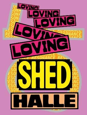 Loving Shedhalle &ndash; Resonance - 