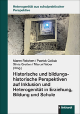 Historische und bildungshistorische Perspektiven auf Inklusion und Heterogenit&auml;t in Erziehung, Bildung und Schule - 