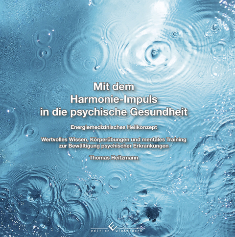 Mit dem Harmonie-Impuls in die psychische Gesundheit - Thomas Heitzmann