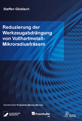 Reduzierung der Werkzeugabdr&auml;ngung von Vollhartmetall-Mikroradiusfr&auml;sern - Steffen Globisch