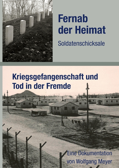 Fernab der Heimat Soldatenschicksale - Wolfgang Meyer