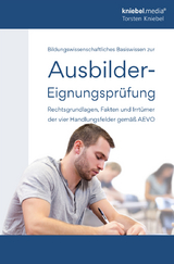 Bildungswissenschaftliches Basiswissen zur Ausbilder-Eignungsprüfung - Torsten Kniebel