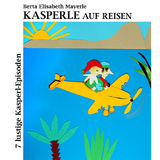 Kasperle auf Reisen - Berta Elisabeth Mayerle