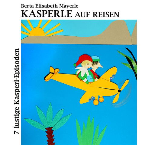 Kasperle auf Reisen - Berta Elisabeth Mayerle