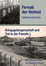 Fernab der Heimat Soldatenschicksale - Wolfgang Meyer