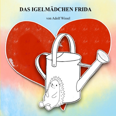 Das Igelm&auml;dchen Frida - Adolf Wissel