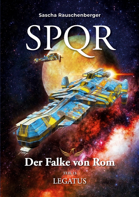 SPQR - Der Falke von Rom: Teil 13 Legatus - Sascha Rauschenberger