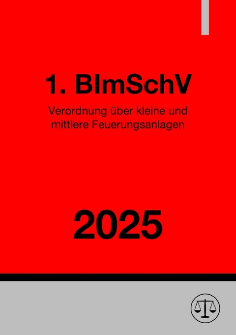 Verordnung &uuml;ber kleine und mittlere Feuerungsanlagen - 1. BImSchV 2025 - Ronny Studier