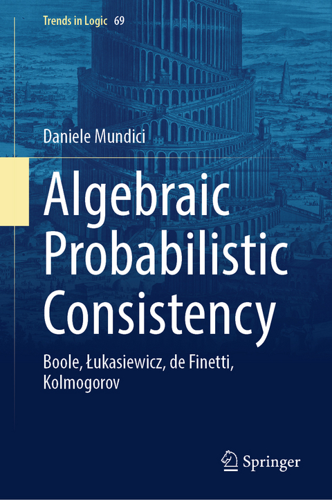 Algebraic Probabilistic Consistency - Daniele Mundici