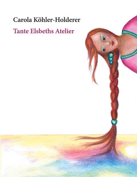 Tante Elsbeths Atelier - Carola K&ouml;hler