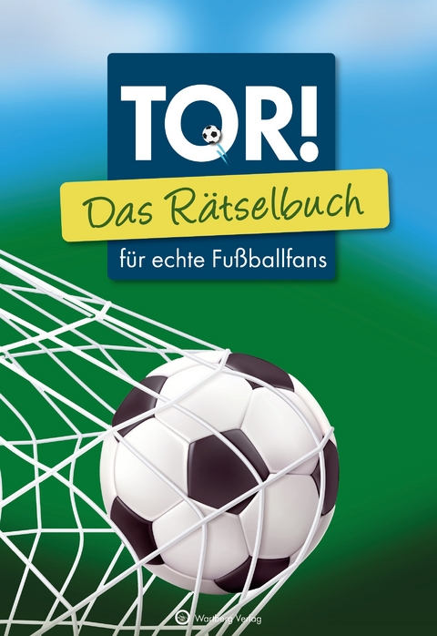 Tor! Das R&auml;tselbuch f&uuml;r echte Fu&szlig;ballfans - Ursula Herrmann, Wolfgang Berke