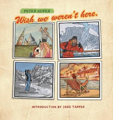 Wish We Weren't Here - Peter Kuper