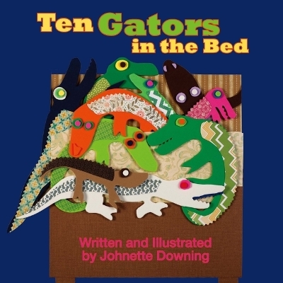 Ten Gators in the Bed - Johnette Downing