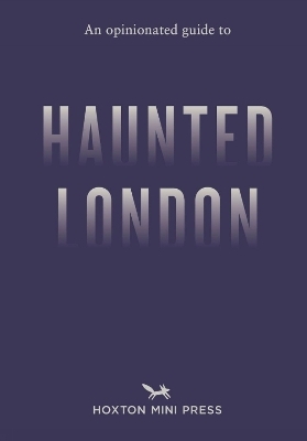 An Opinionated Guide to Haunted London
