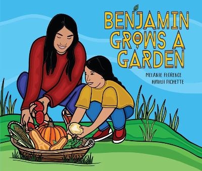 Benjamin Grows a Garden - Melanie Florence