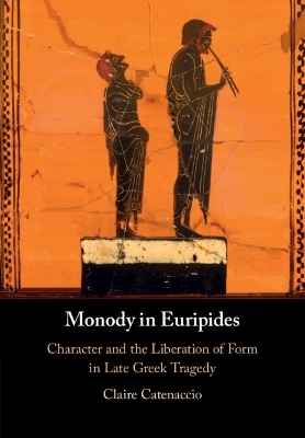 Monody in Euripides - Claire Catenaccio