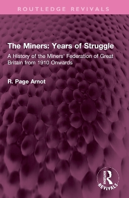 The Miners: Years of Struggle - Robert Page Arnot