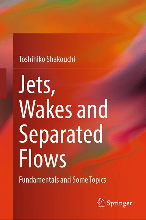 Jets, Wakes and Separated Flows - Toshihiko Shakouchi