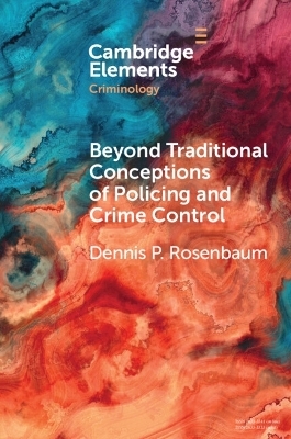 Beyond Traditional Conceptions of Policing and Crime Control - Dennis P. Rosenbaum